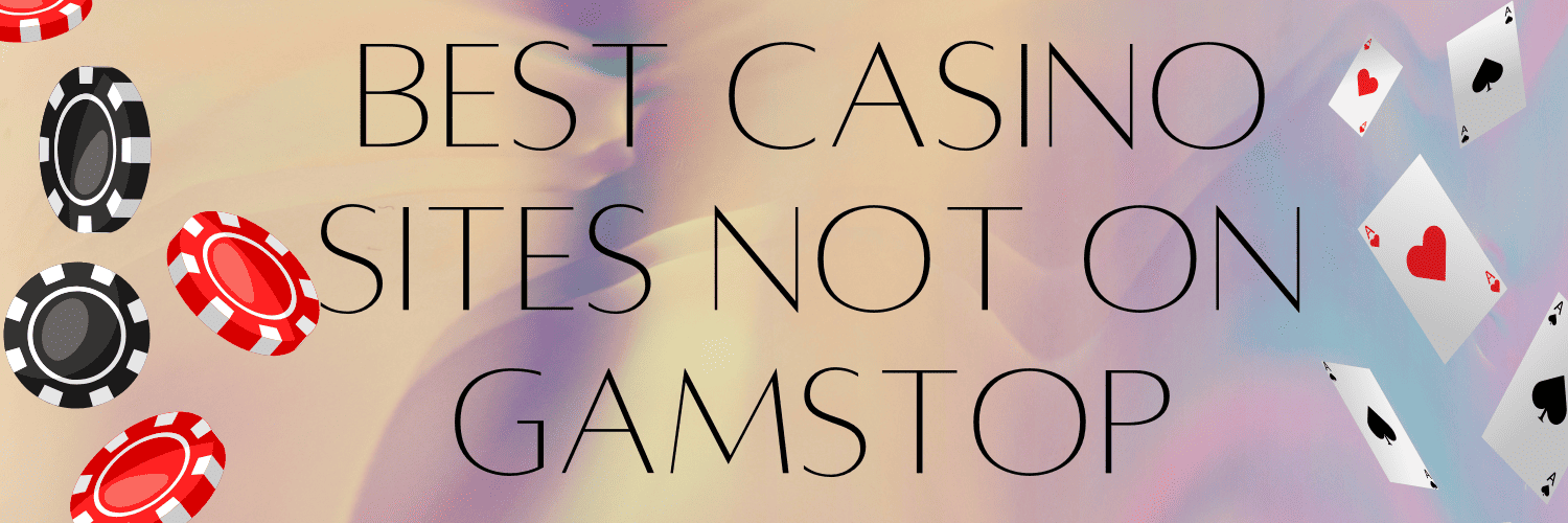 Discovering Online Casinos Not Registered with GamStop