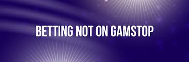 Exploring Non GamStop Betting Sites Your Guide to Alternative Options